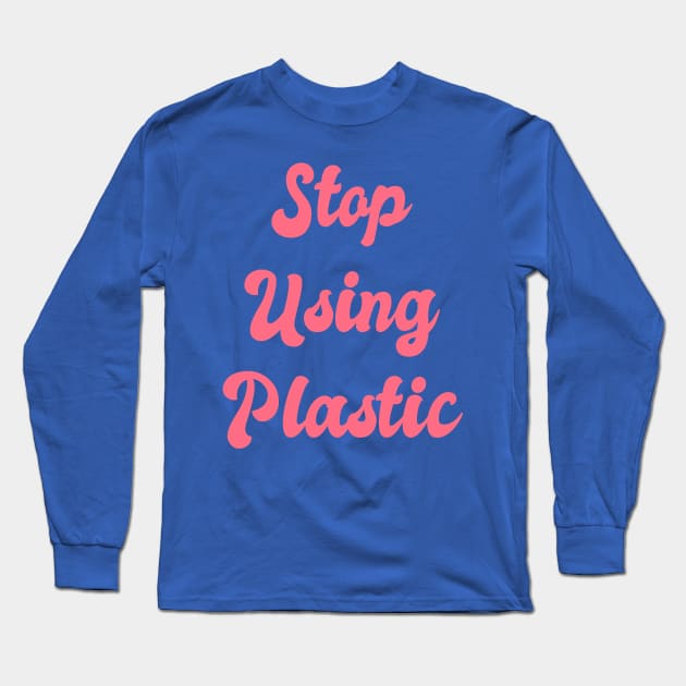 Stop Using Plastic: Climate Change, Green Initiative, Green Technology, Global Warming, Fair Trade, Environmental Impact, Green Living, Low Impact, Long Sleeve T-Shirt by BitterBaubles